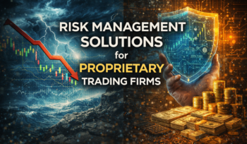 Risk Management Solutions for Proprietary Trading Firms